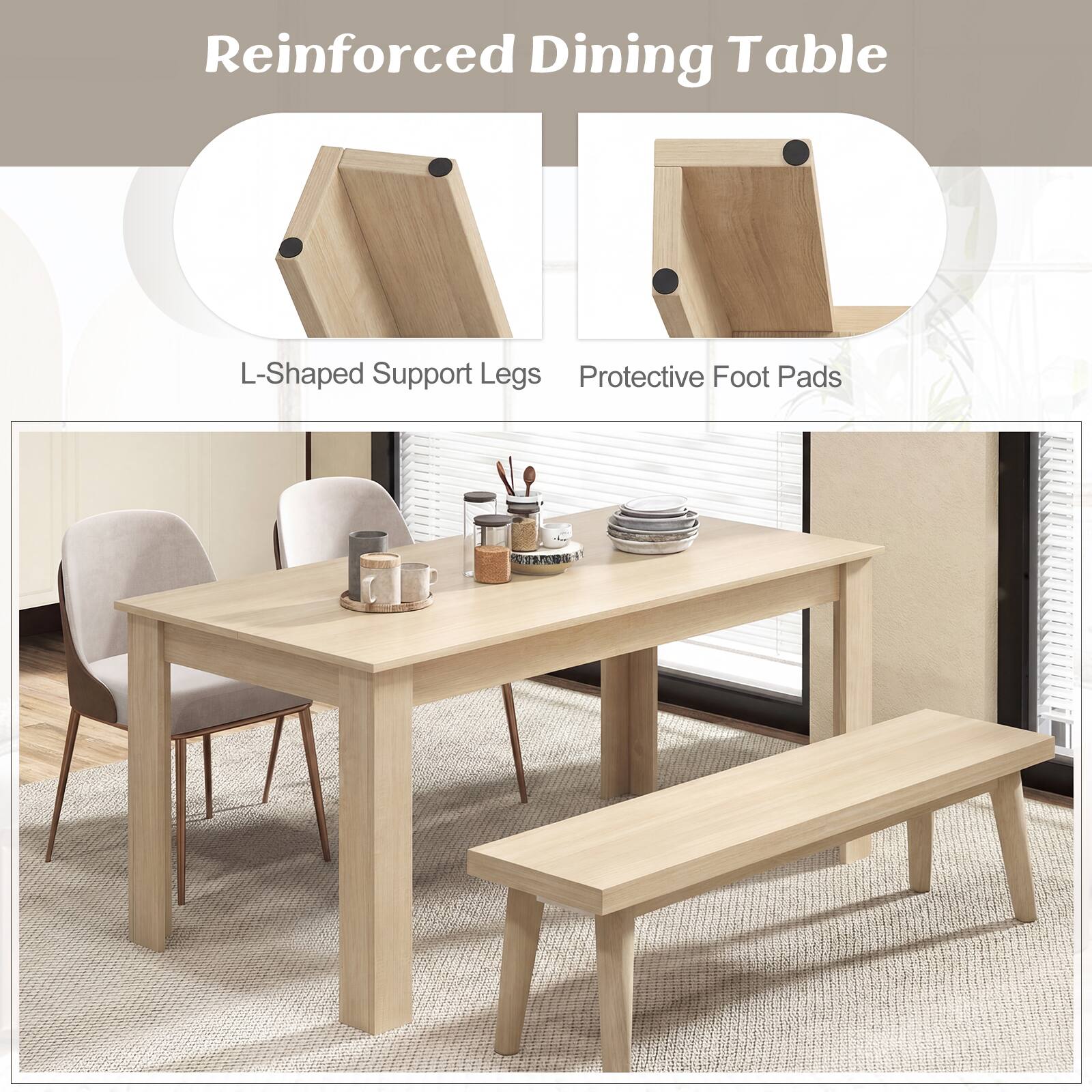 Reinforced Dining Table

L-Shaped Support Legs

Protective Foot Pads