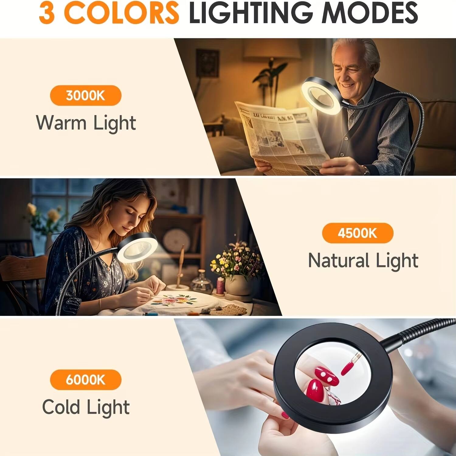 3 COLORS LIGHTING MODES

- 3000K Warm Light
- 4500K Natural Light
- 6000K Cold Light