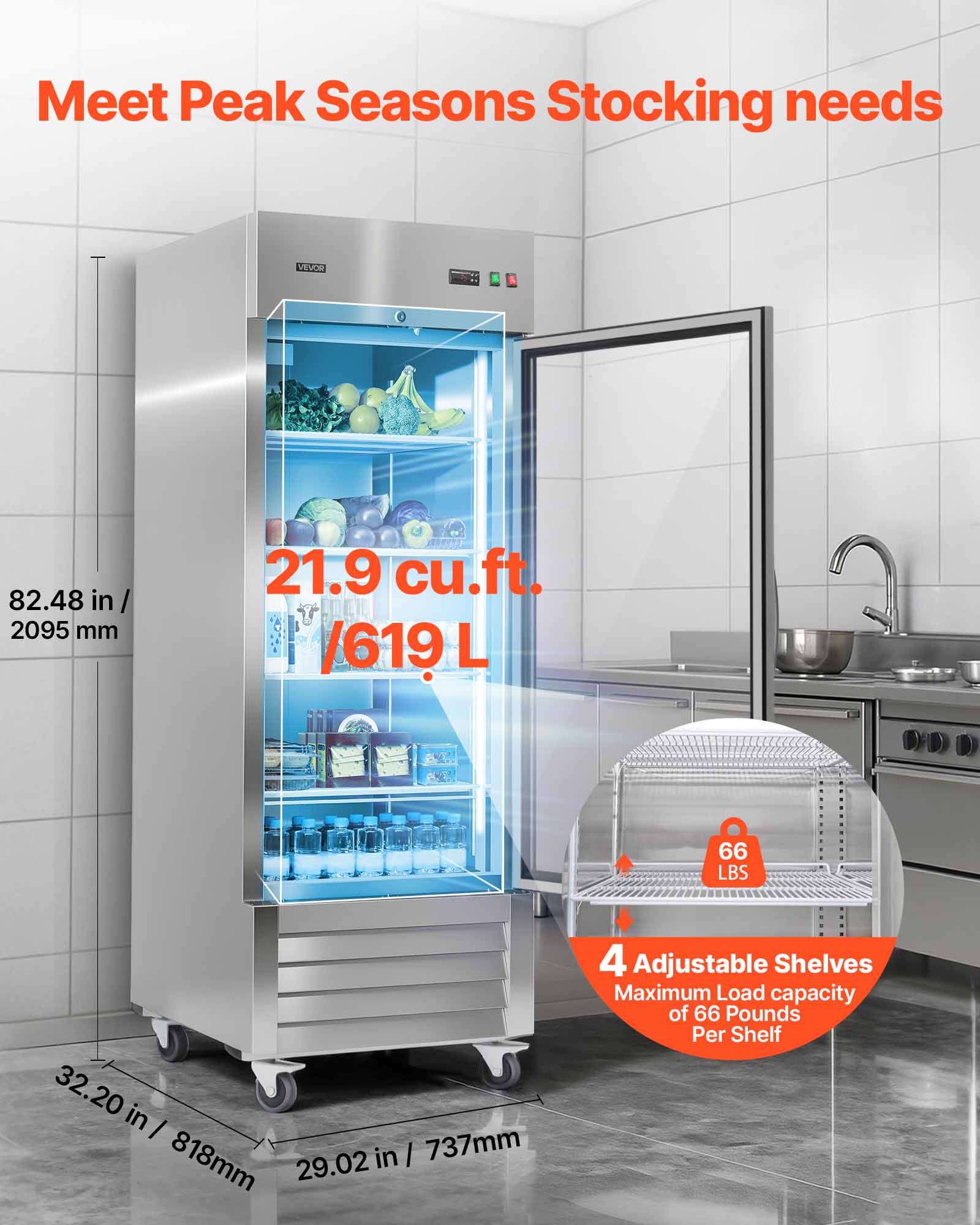 Meet Peak Seasons Stocking needs

VLOe

82.48 in / 2095 mm

21.9 cu.ft. / 619 L

66 LBS

32.20 in / 818 mm

29.02 in / 737 mm

4 Adjustable Shelves

Maximum Load capacity of 66 Pounds Per Shelf