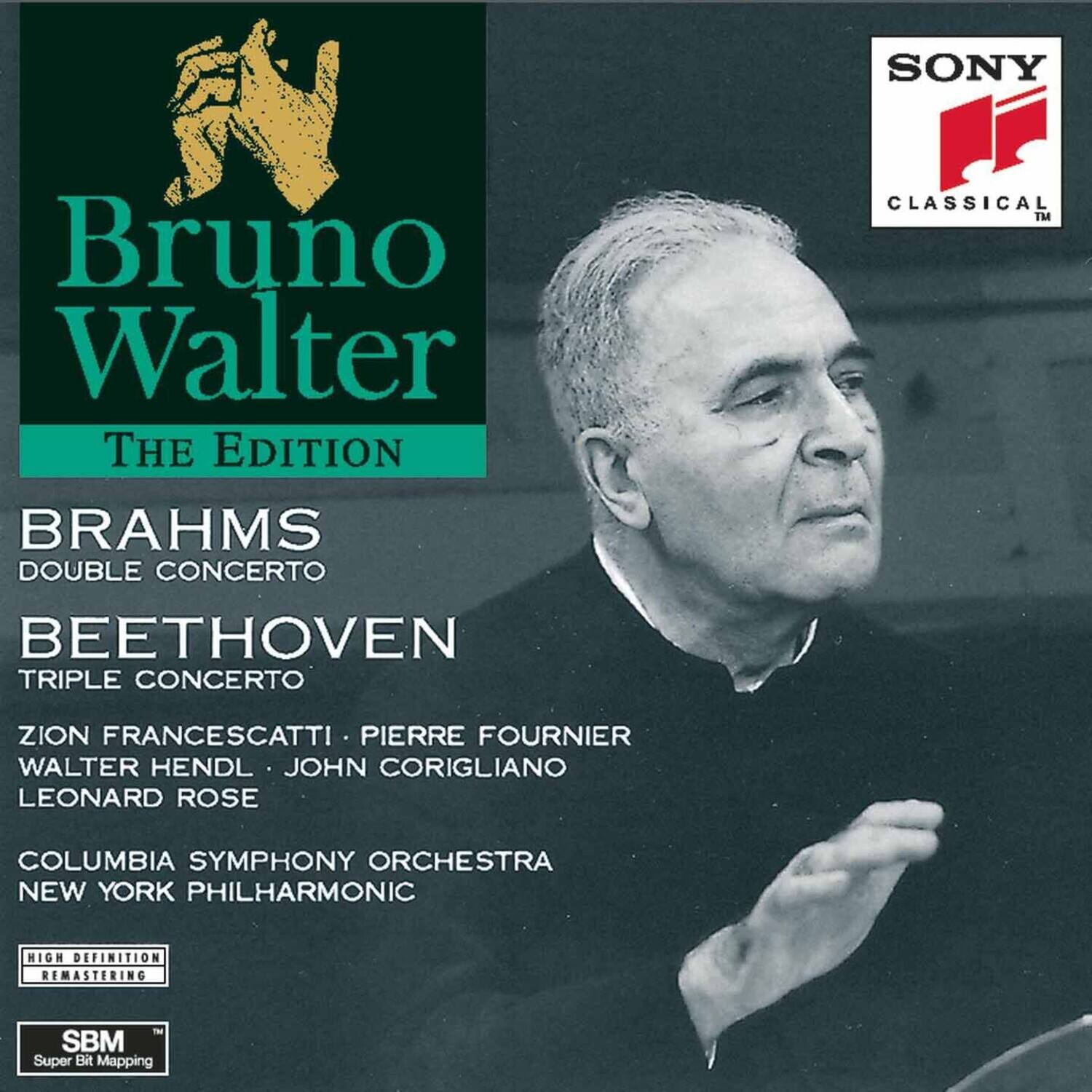 **Bruno Walter**  
The Edition

**Brahms**  
Double Concerto

**Beethoven**  
Triple Concerto

Zion Francesatti • Pierre Fournier  
Walter Hendl • John Corigliano  
Leonard Rose

Columbia Symphony Orchestra  
New York Philharmonic

High Definition Remastering

SBM  
Super Bit Mapping

SONY  
Classical