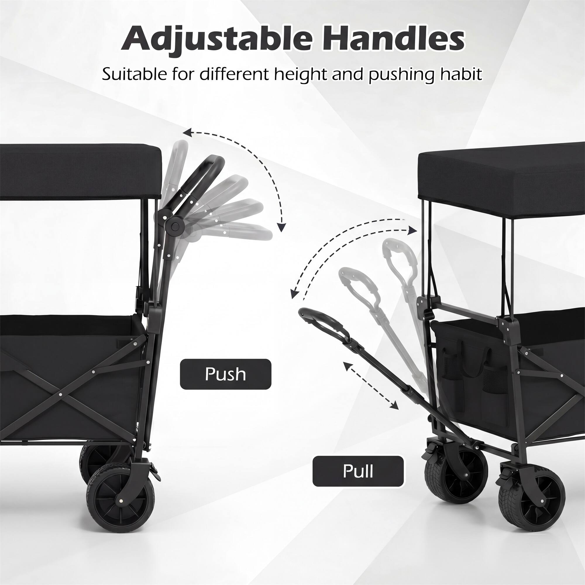 Adjustable Handles  
Suitable for different height and pushing habit  
Push Pull
