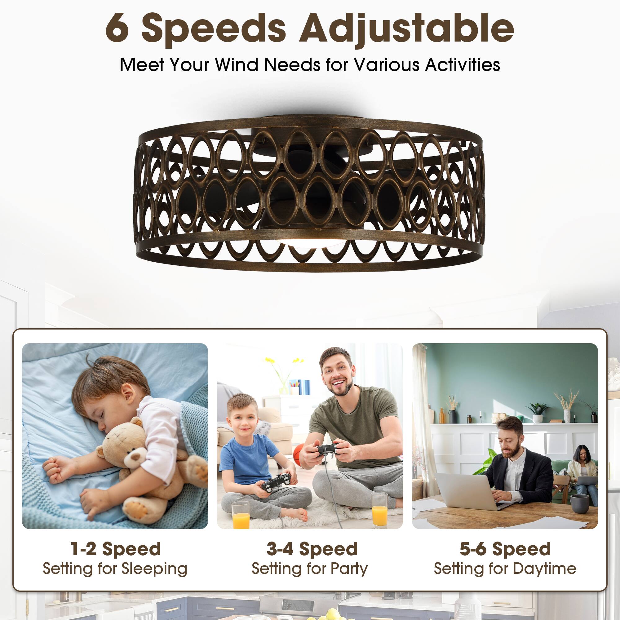 6 Speeds Adjustable  
Meet Your Wind Needs for Various Activities  

1-2 Speed Setting for Sleeping  
3-4 Speed Setting for Party  
5-6 Speed Setting for Daytime