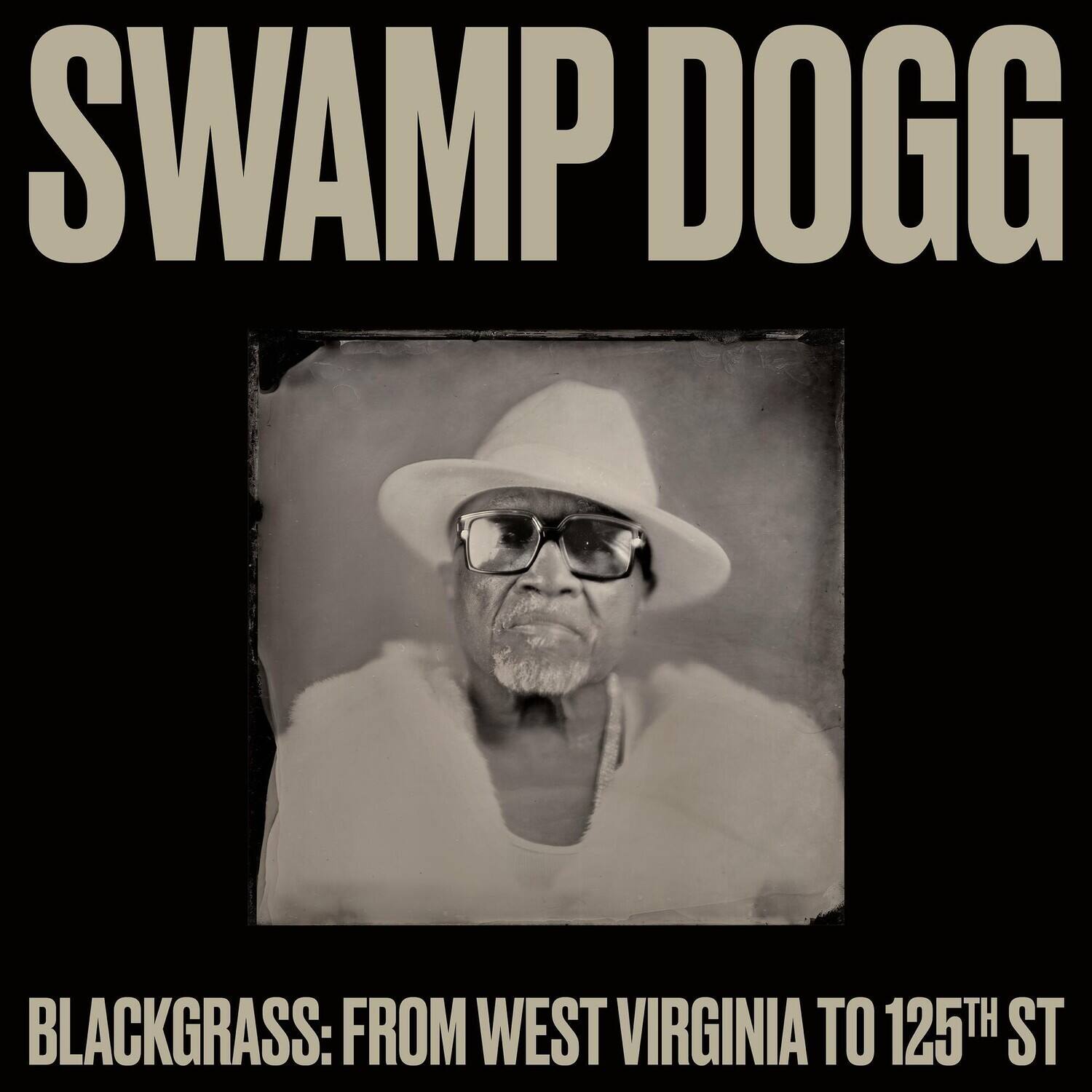 SWAMP DOGG

BLACKGRASS: FROM WEST VIRGINIA TO 125TH ST