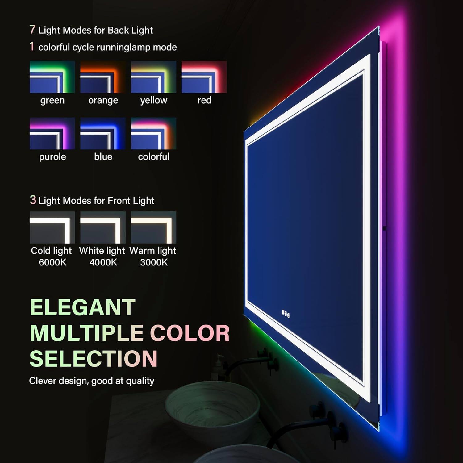 7 Light Modes for Back Light  
1 colorful cycle runninglamp mode  
green orange yellow red purple blue colorful  

3 Light Modes for Front Light  
Cold light White light Warm light  
6000K 4000K 3000K  

ELEGANT MULTIPLE COLOR SELECTION  
Clever design, good at quality