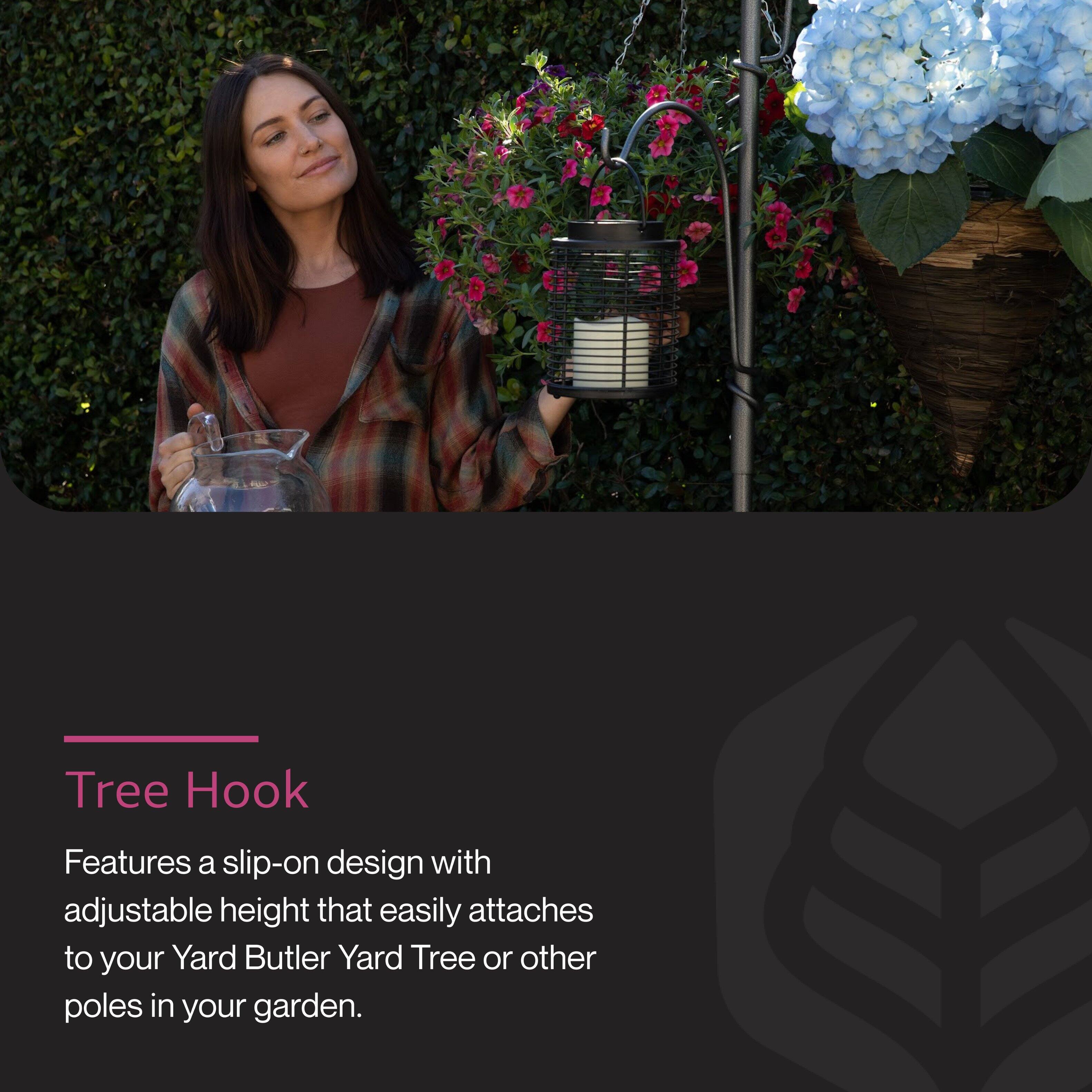 Tree Hook

Features a slip-on design with adjustable height that easily attaches to your Yard Butler Yard Tree or other poles in your garden.
