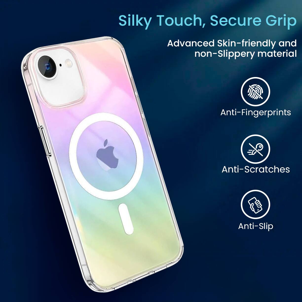 Silky Touch, Secure Grip
Advanced Skin-friendly and non-Slippery material
Anti-Fingerprints
Anti-Scratches
Anti-Slip