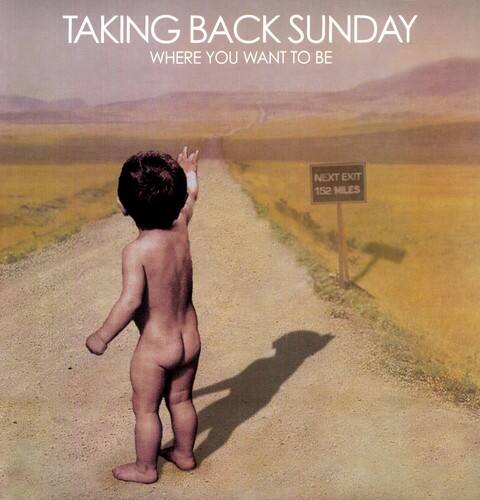 TAKING BACK SUNDAY  
WHERE YOU WANT TO BE  

NEXT EXIT  
152 MILES