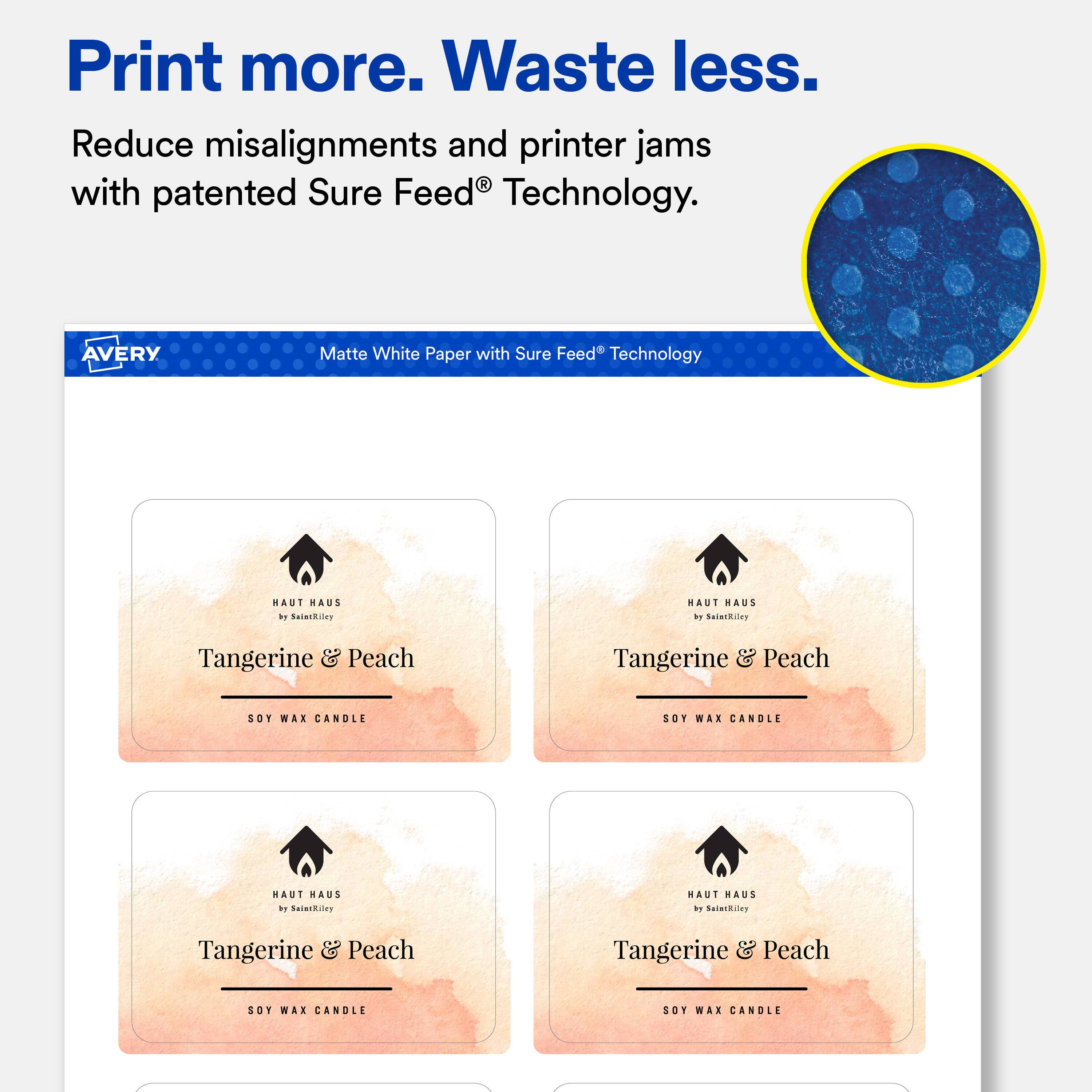 Print more. Waste less.  
Reduce misalignments and printer jams with patented Sure Feed® Technology.  

AVERY  
Matte White Paper with Sure Feed® Technology  

HAUT HAUS by SaintRiley  
Tangerine & Peach  
SOY WAX CANDLE