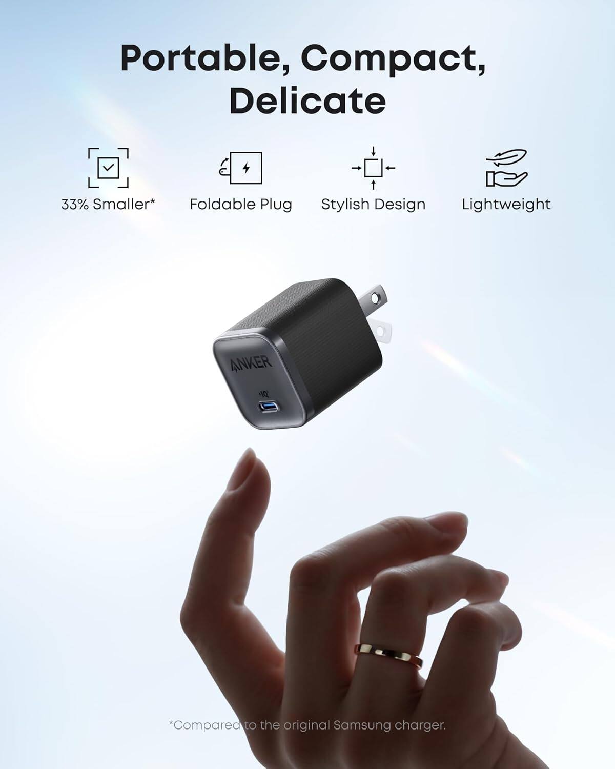 Portable, Compact, Delicate

33% Smaller*
Foldable Plug
Stylish Design
Lightweight

*Compared to the original Samsung charger.