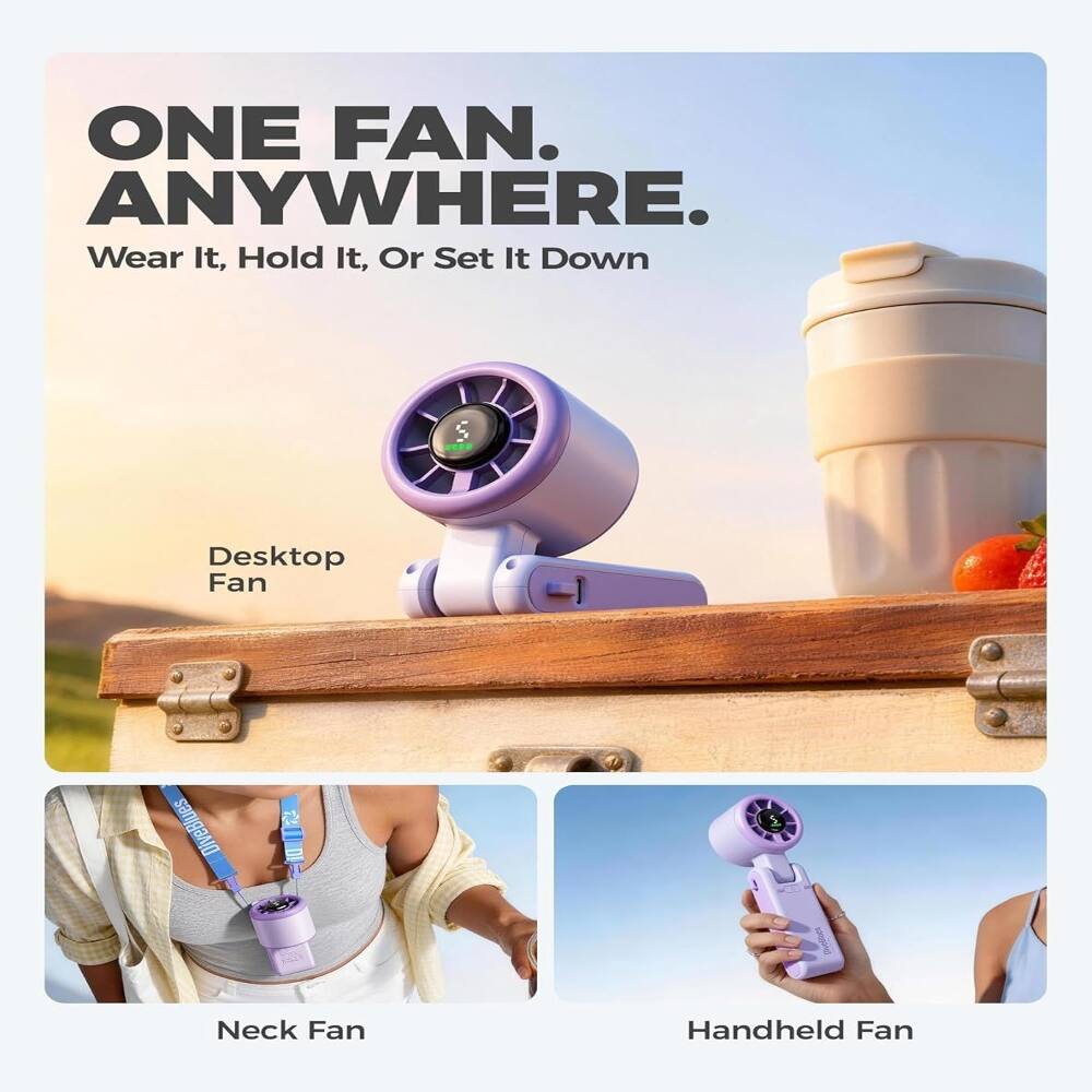 ONE FAN. ANYWHERE.  
Wear It, Hold It, Or Set It Down  
Desktop Fan  
Neck Fan  
Handheld Fan