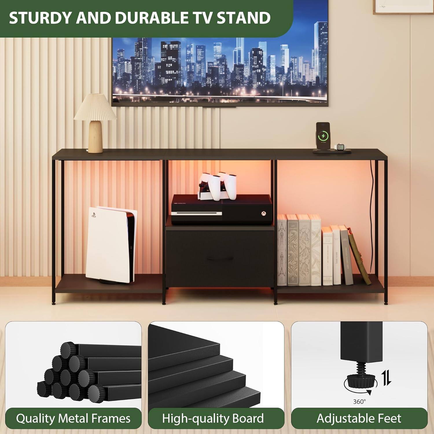 STURDY AND DURABLE TV STAND

- Quality Metal Frames
- High-quality Board
- Adjustable Feet