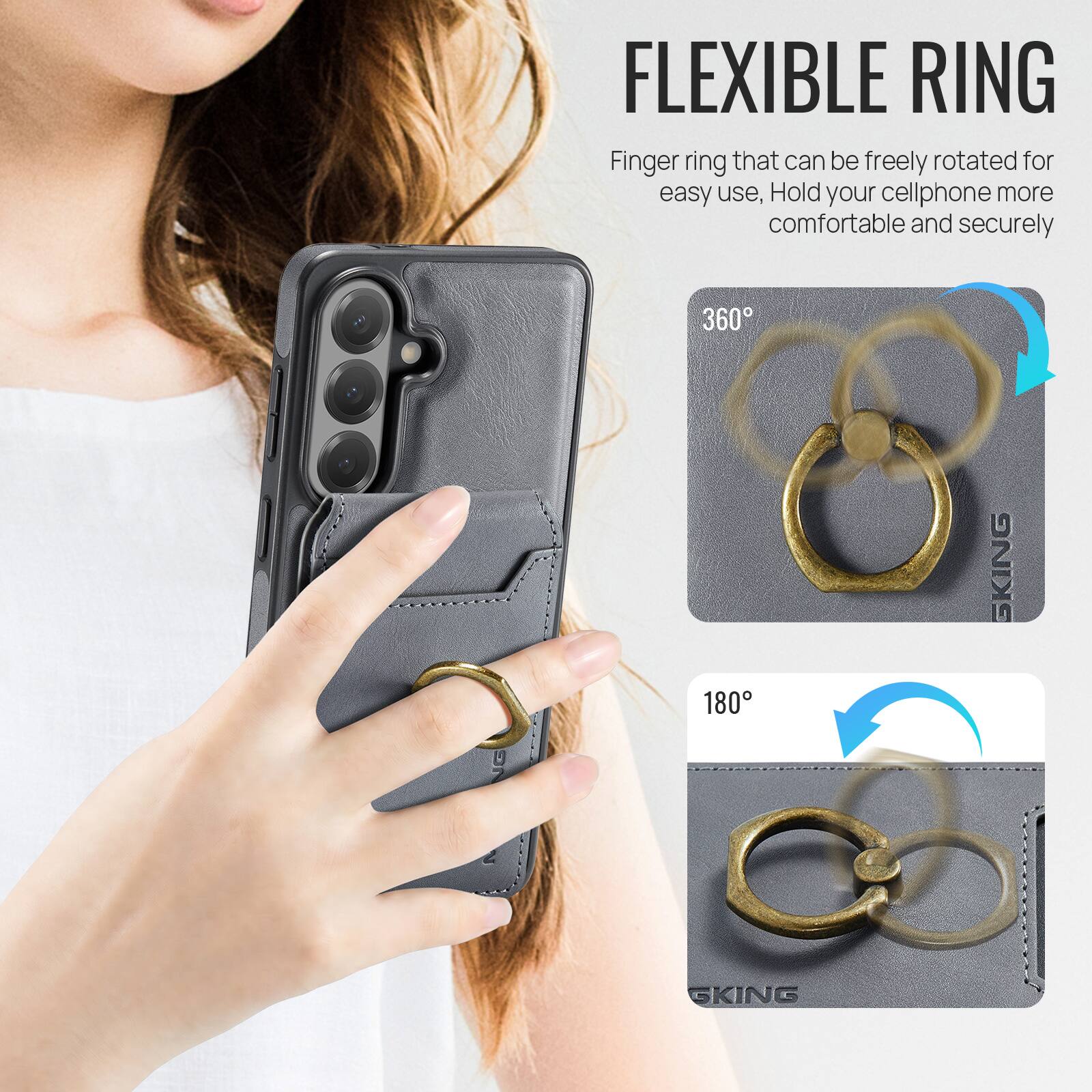 FLEXIBLE RING

Finger ring that can be freely rotated for easy use, Hold your cellphone more comfortable and securely

360°

180°