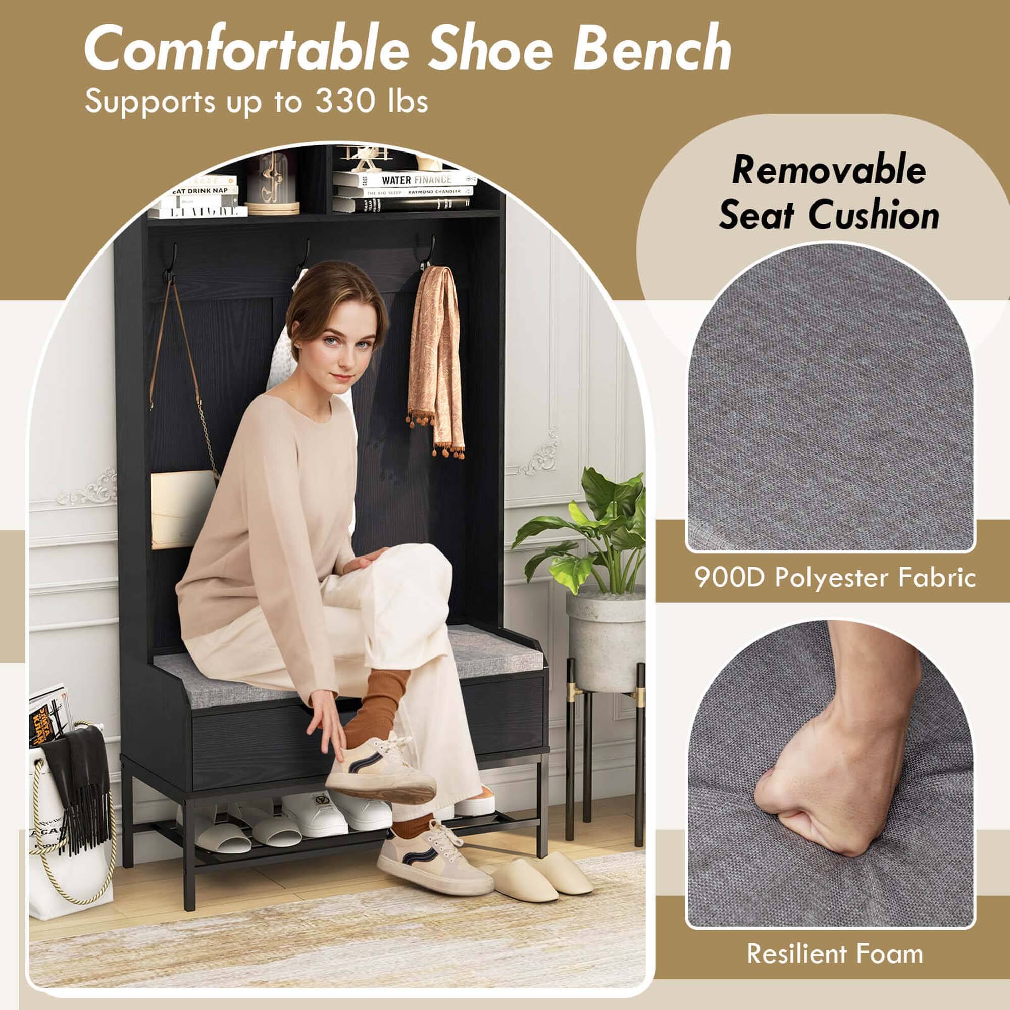 Comfortable Shoe Bench  
Supports up to 330 lbs  

- Removable Seat Cushion  
- 900D Polyester Fabric  
- Resilient Foam