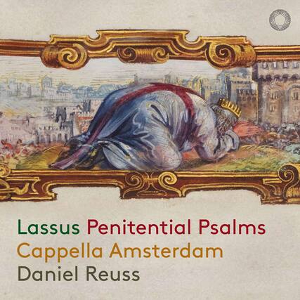 Lassus Penitential Psalms
Cappella Amsterdam
Daniel Reuss