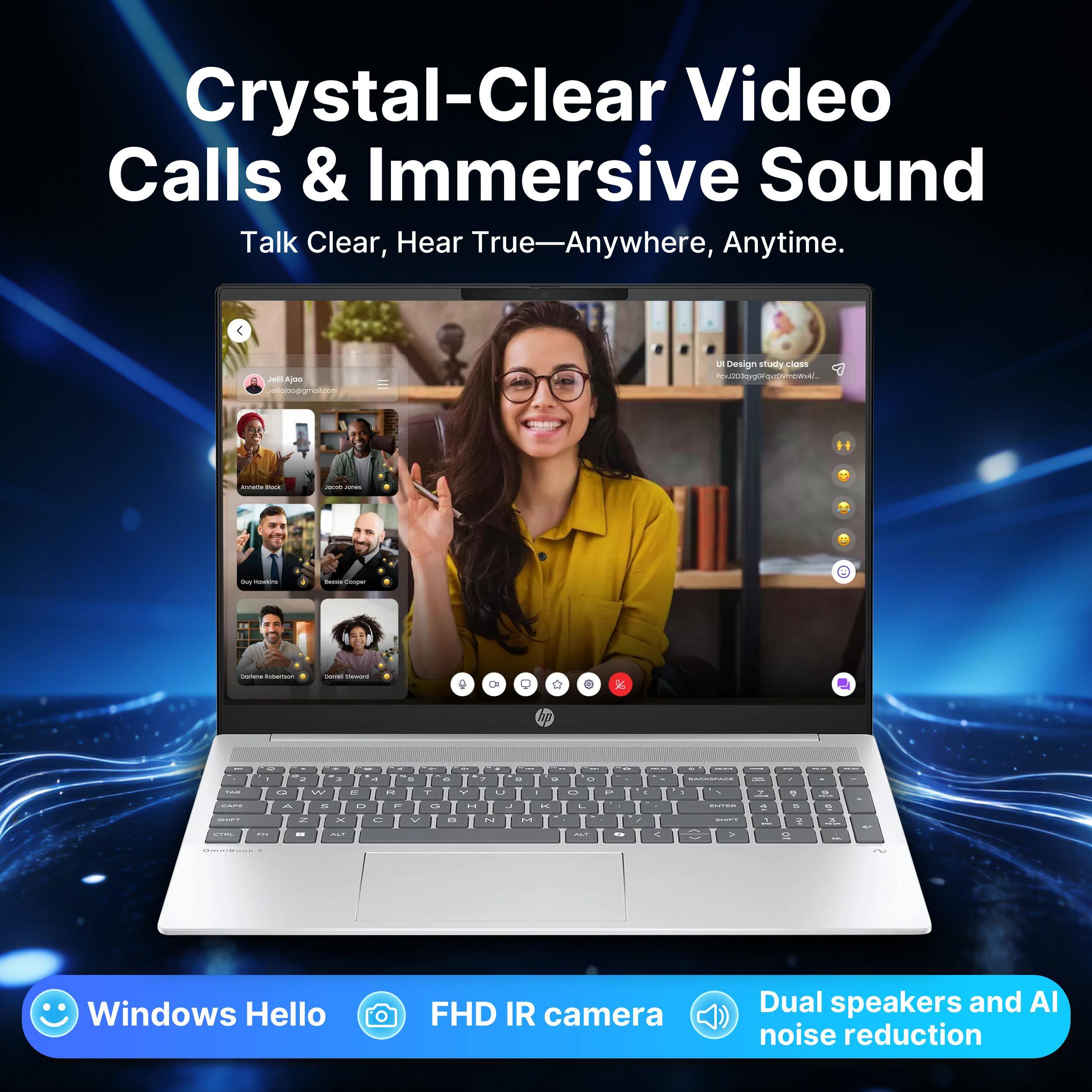 Crystal-Clear Video Calls & Immersive Sound  
Talk Clear, Hear True—Anywhere, Anytime.  

Aula Ajoa yips  
Design High-study class  
COm .cobyg0rectaawa/  

Windows Hello  
FHD IR camera  
Dual speakers and AI noise reduction