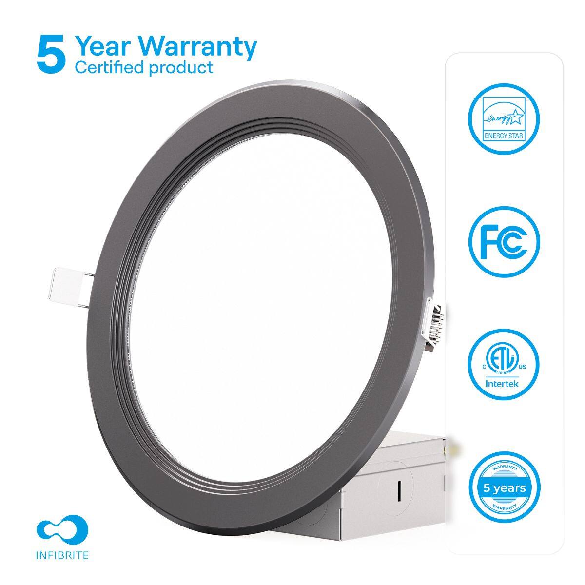 5 Year Warranty  
Certified product  

ENERGY STAR  
FC  
ETL US Intertek  
5 years  

INFIBRITE