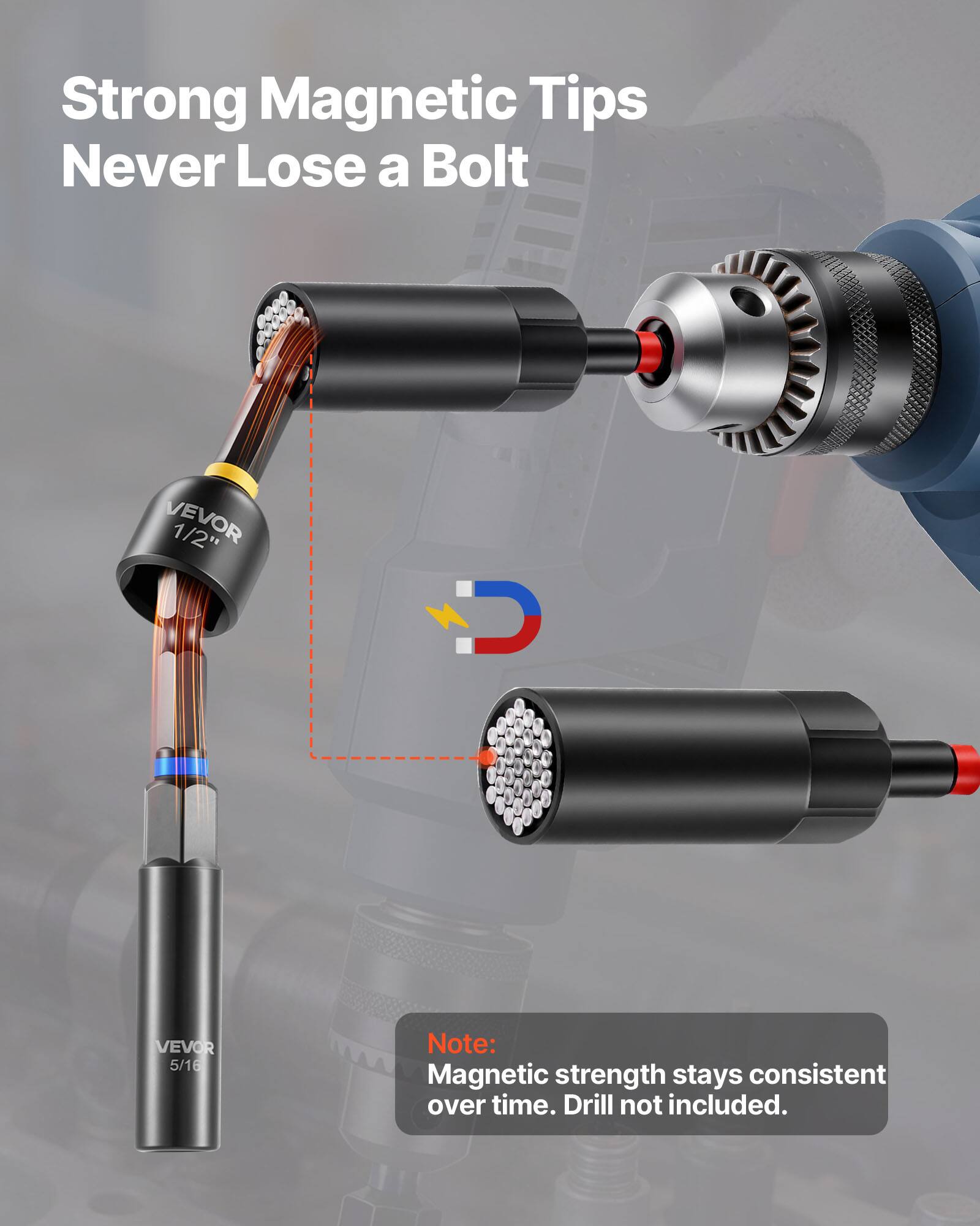 Strong Magnetic Tips Never Lose a Bolt  
VEVOR 1/2"  
VEVOR 5/16"  

Note: Magnetic strength stays consistent over time. Drill not included.