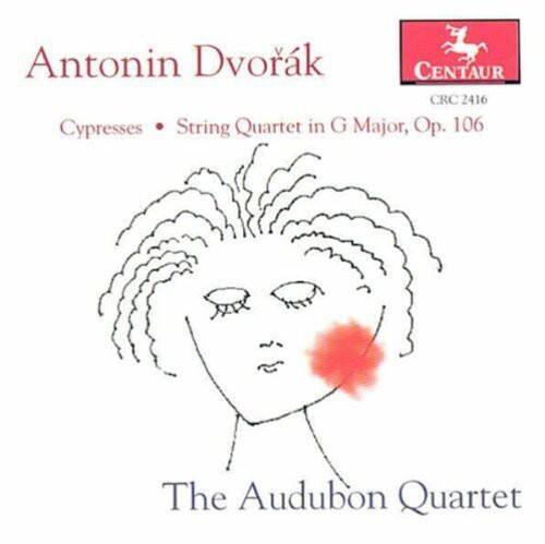 Antonín Dvořák  
Cypresses • String Quartet in G Major, Op. 106  

The Audubon Quartet  

CENTAUR  
CRC 2416