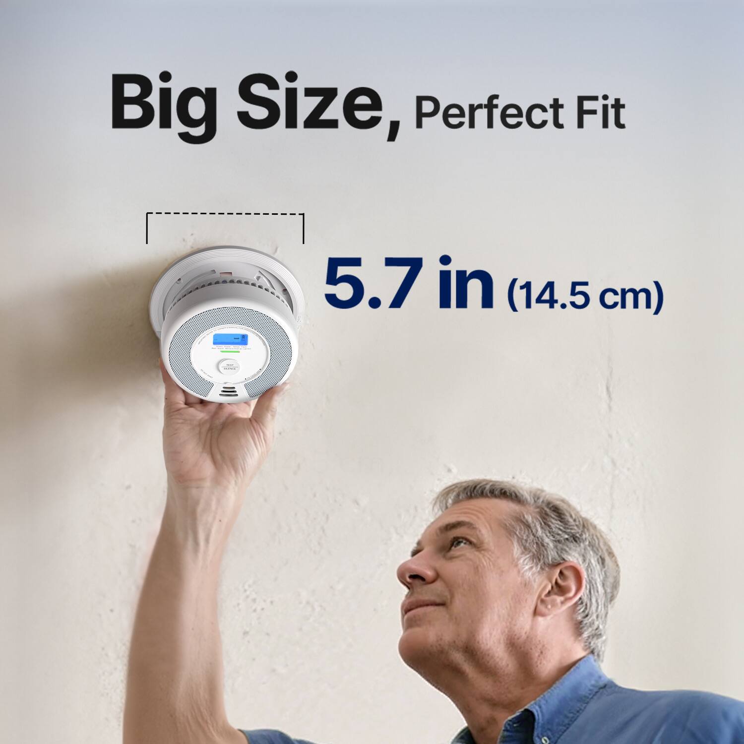 Big Size, Perfect Fit  
5.7 in (14.5 cm)