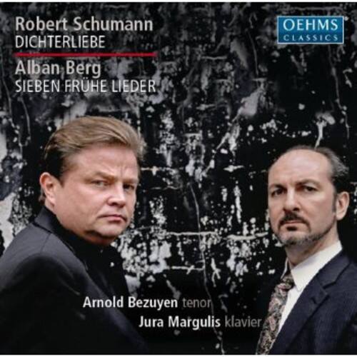 Robert Schumann  
Dichterliebe  

Alban Berg  
Sieben frühe Lieder  

Arnold Bezuyen tenor  
Jura Margulis klavier  

OEHMS CLASSICS