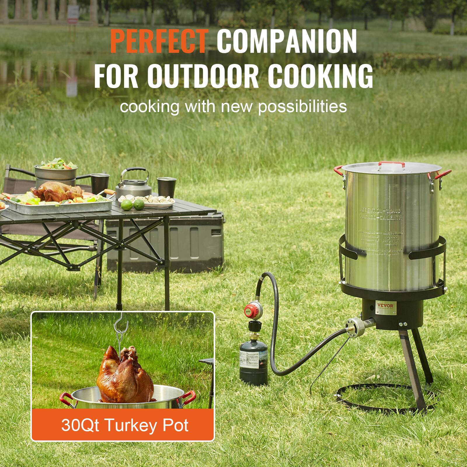 PERFECT COMPANION FOR OUTDOOR COOKING  
cooking with new possibilities  

30Qt Turkey Pot