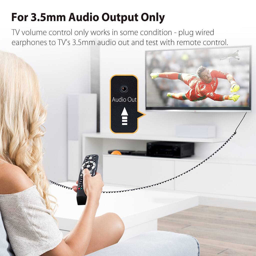 For 3.5mm Audio Output Only

TV volume control only works in some conditions - plug wired earphones to TV's 3.5mm audio out and test with remote control.