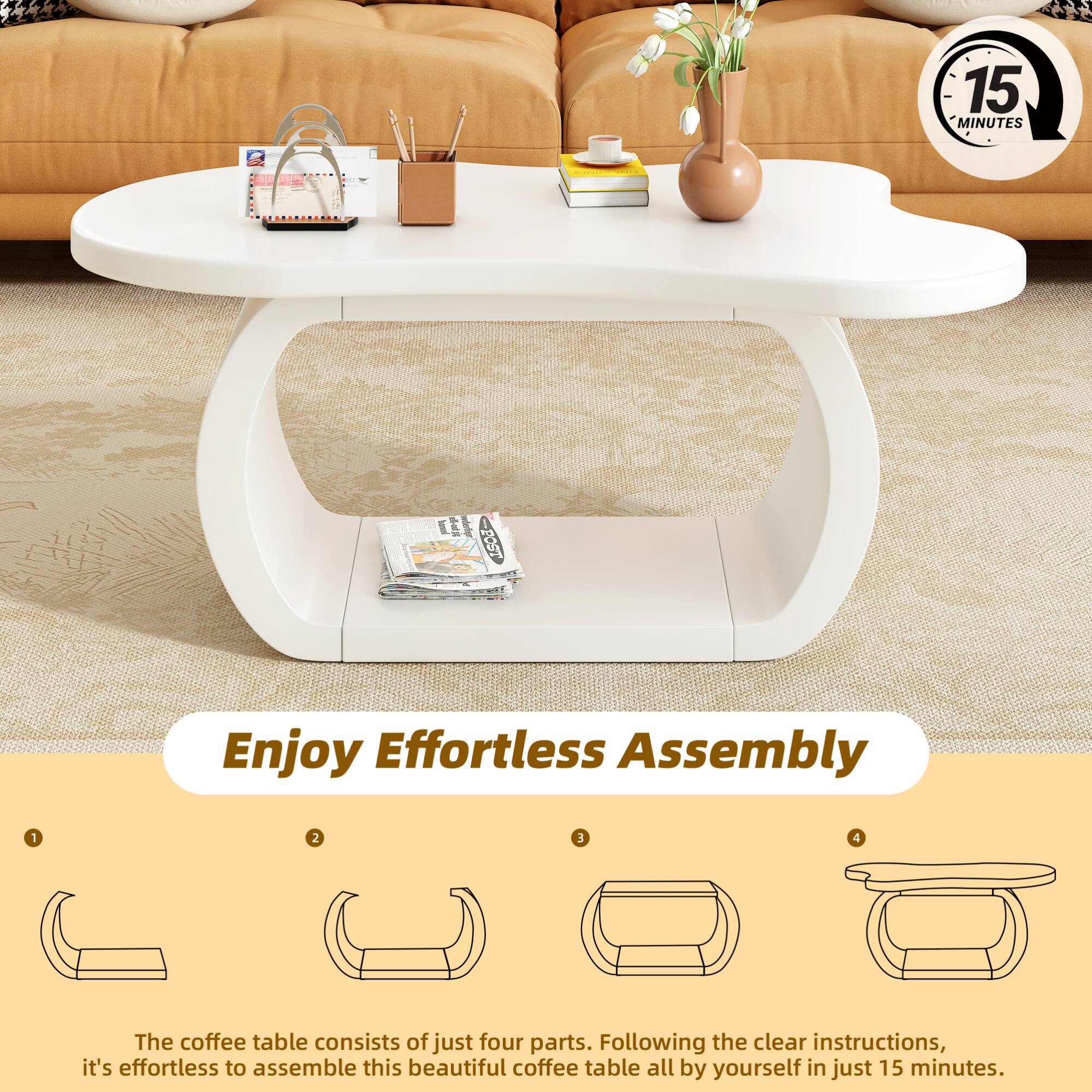 Enjoy Effortless Assembly

The coffee table consists of just four parts. Following the clear instructions, it's effortless to assemble this beautiful coffee table all by yourself in just 15 minutes.