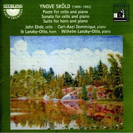 STERLING
YNGVE SKÖLD (1899-1992)
Poem for cello and piano
Sonata for cello and piano
Suite for horn and piano
John Ehde, cello
Carl-Axel Dominique, piano
Ib Lanzky-Otto, horn
Wilhelm Lanzky-Otto, piano