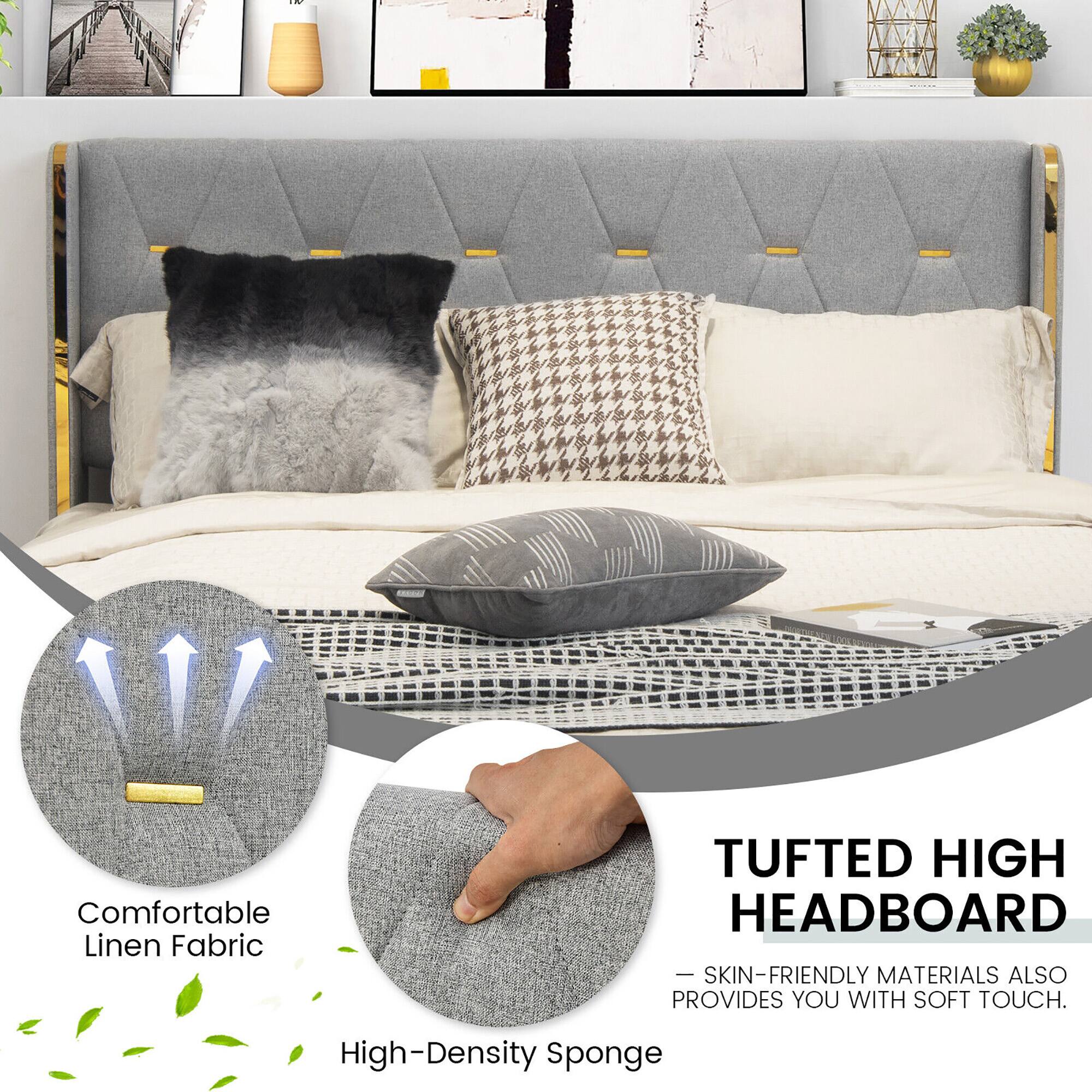 Comfortable Linen Fabric  
High-Density Sponge  

TUFTED HIGH HEADBOARD  
- SKIN-FRIENDLY MATERIALS ALSO PROVIDES YOU WITH SOFT TOUCH.