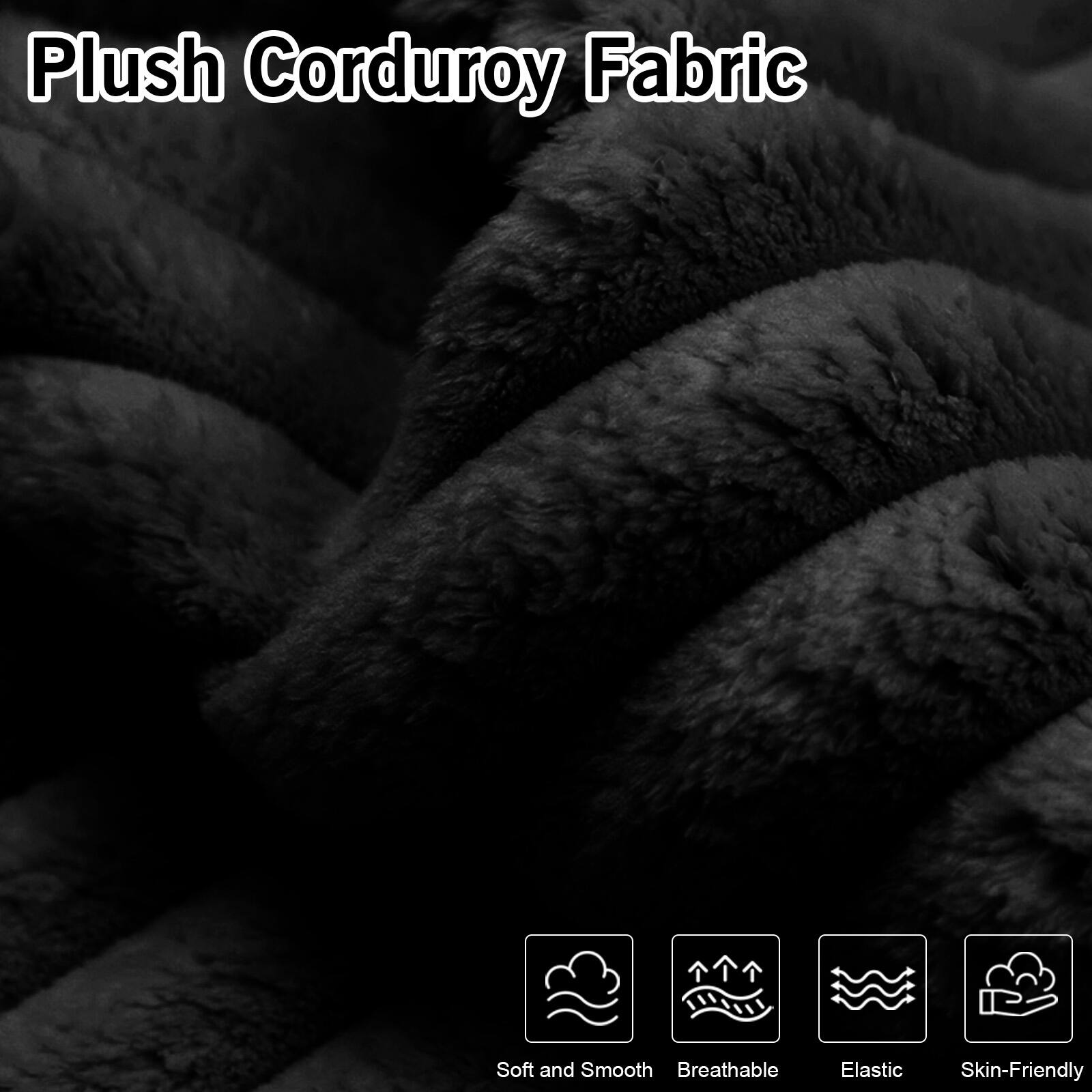 Plush Corduroy Fabric

- Soft and Smooth
- Breathable
- Elastic
- Skin-Friendly