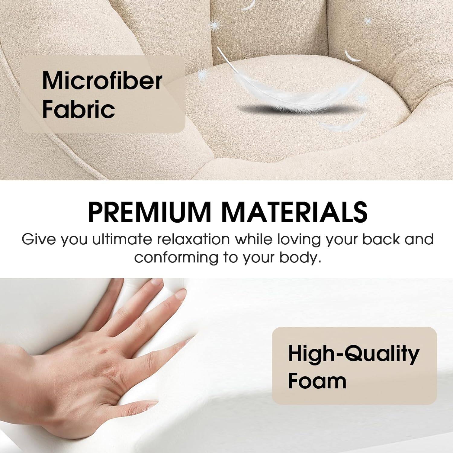 Microfiber Fabric

PREMIUM MATERIALS

Give you ultimate relaxation while loving your back and conforming to your body.

High-Quality Foam