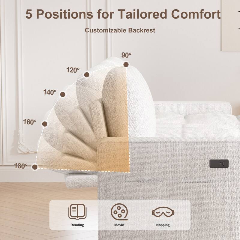 5 Positions for Tailored Comfort  
Customizable Backrest  

90°  
120°  
140°  
160°  
180°  

Reading  
Movie  
Napping