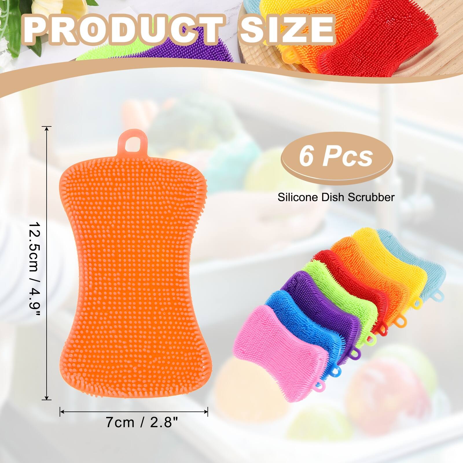 PRODUCT SIZE  
6 Pcs  
12.5cm / 4.9"  
Silicone Dish Scrubber  
7cm / 2.8"