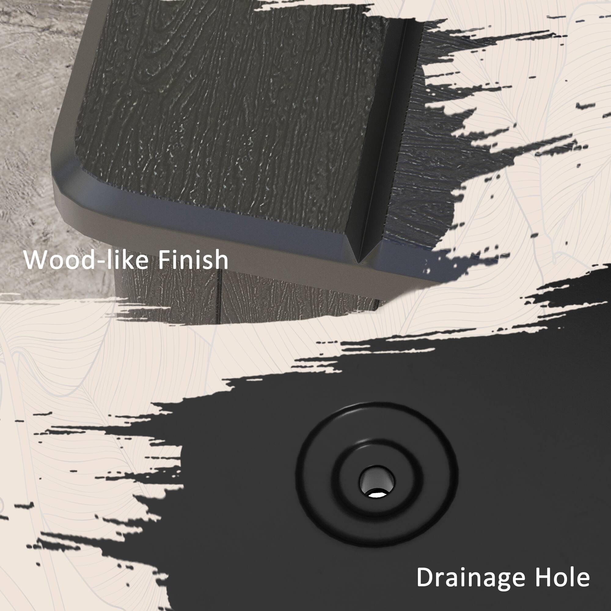 Wood-like Finish  
Drainage Hole