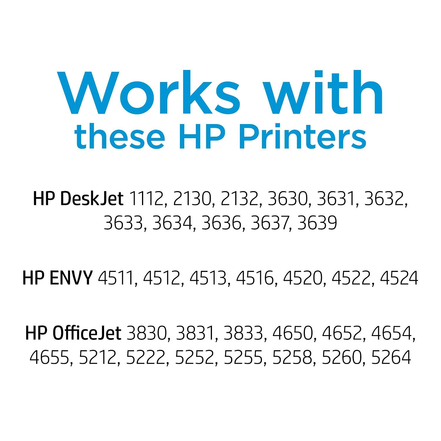 Works with these HP Printers

HP DeskJet 1112, 2130, 2132, 3630, 3631, 3632, 3633, 3634, 3636, 3637, 3639

HP ENVY 4511, 4512, 4513, 4516, 4520, 4522, 4524

HP OfficeJet 3830, 3831, 3833, 4650, 4652, 4654, 4655, 5212, 5222, 5252, 5255, 5258, 5260, 5264