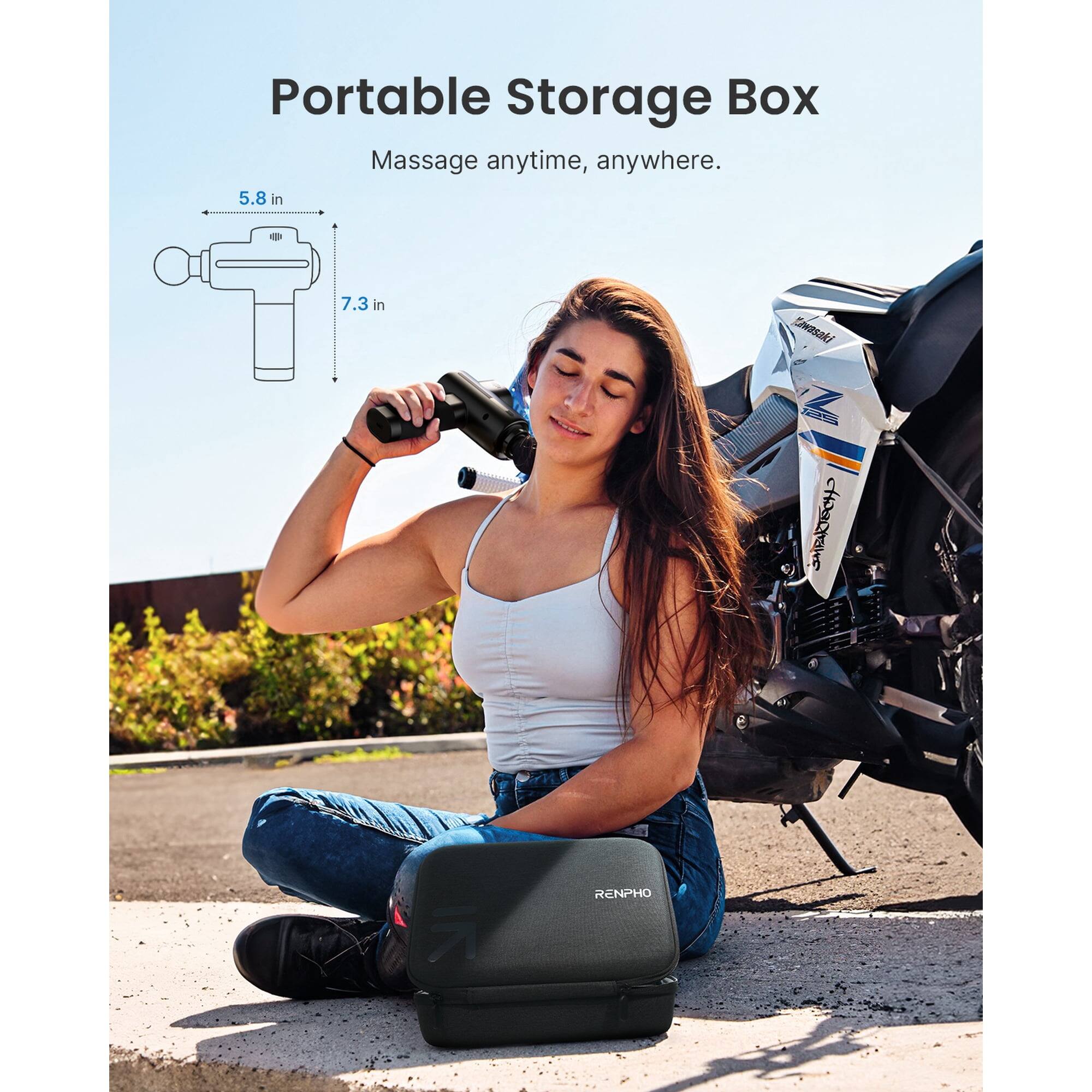 Portable Storage Box  
Massage anytime, anywhere.  

5.8 in  
7.3 in  

owasaki  
Z  
CaTOo  
SMENTECH  
7  
RENPHO