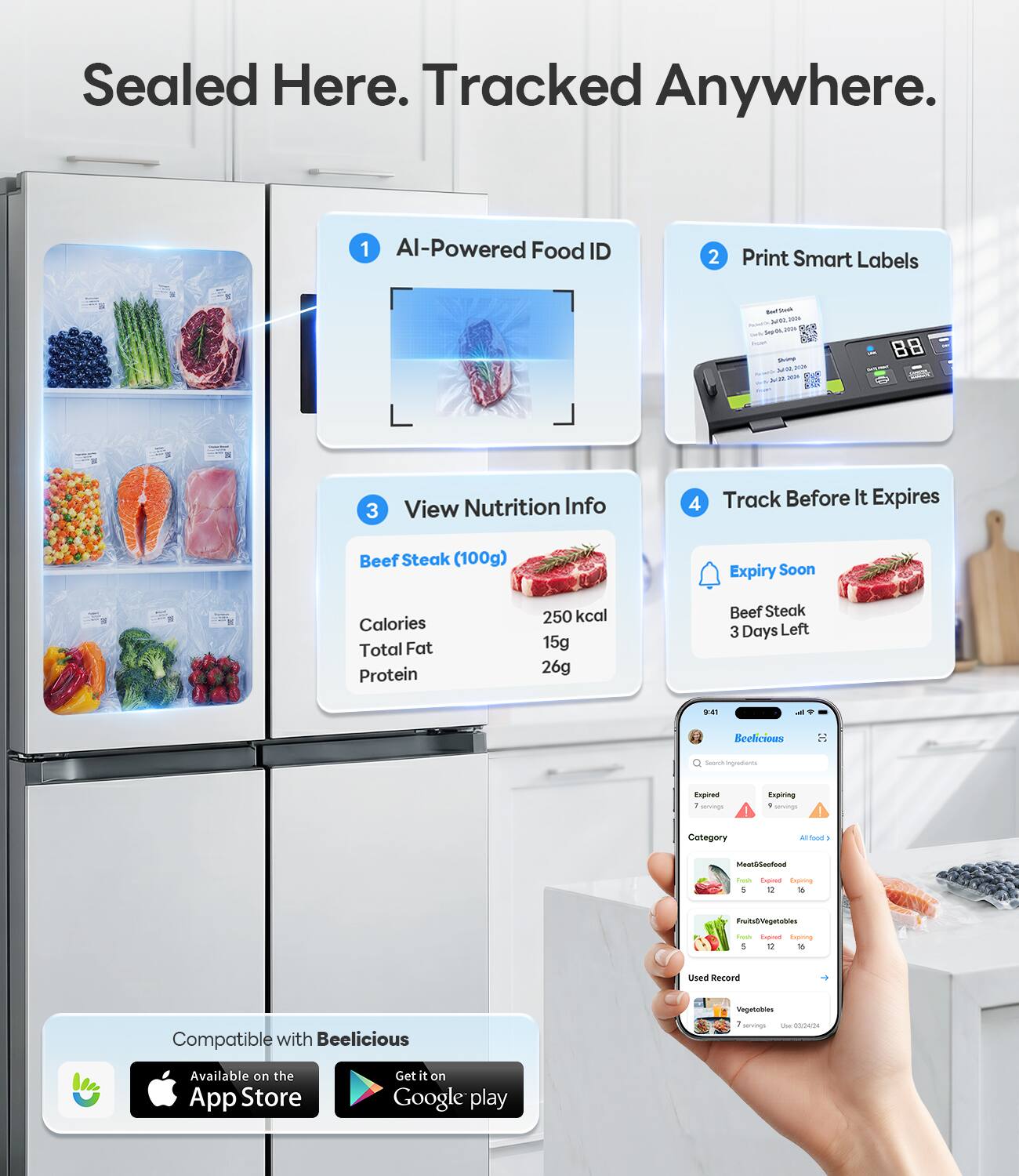 Sealed Here. Tracked Anywhere.

1. AI-Powered Food ID
2. Print Smart Labels
3. View Nutrition Info
4. Track Before It Expires

Beef Steak (100g)
- Calories: 250 kcal
- Total Fat: 15g
- Protein: 26g

Beef Steak 3 Days Left

Beelicious
- Expired: 7 servings
- Expiring: 1 servings
- Category: Meat&Seafood
- Fresh Expinal Expiring: 5 0 6
- Fruits&Vegetables: Fresh Expinal Expiring: 12 16
- Used Record: Vegetables

Compatible with Beelicious
- Available on the App Store
- Get it on Google Play