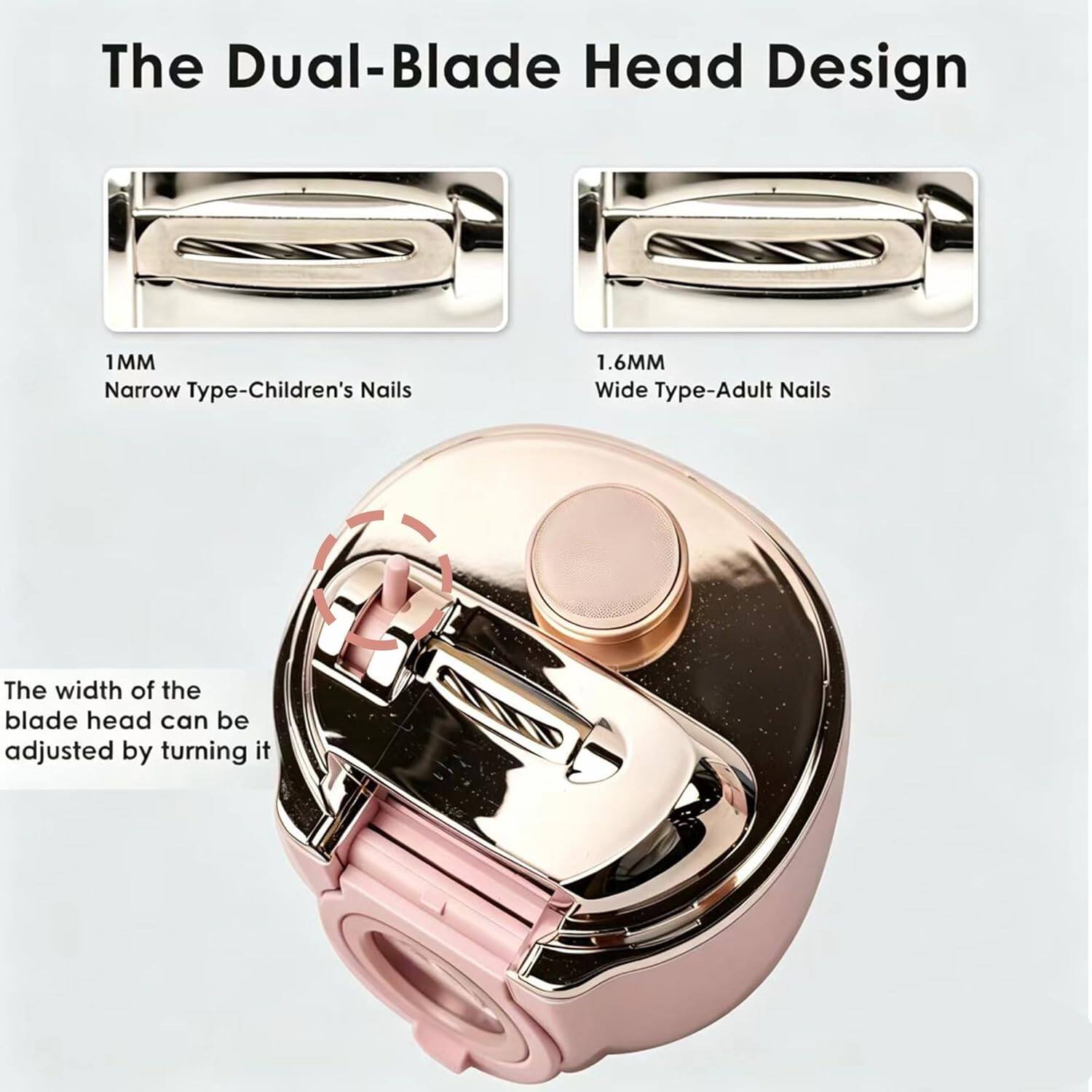 The Dual-Blade Head Design

1MM Narrow Type-Children's Nails

1.6MM Wide Type-Adult Nails

The width of the blade head can be adjusted by turning it