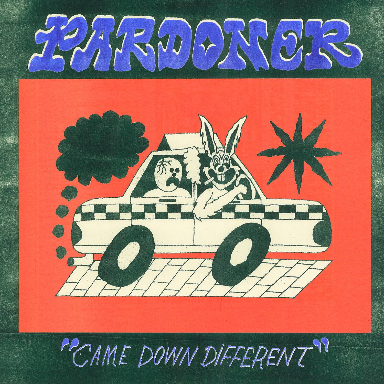 PARDONER

"CAME DOWN DIFFERENT"