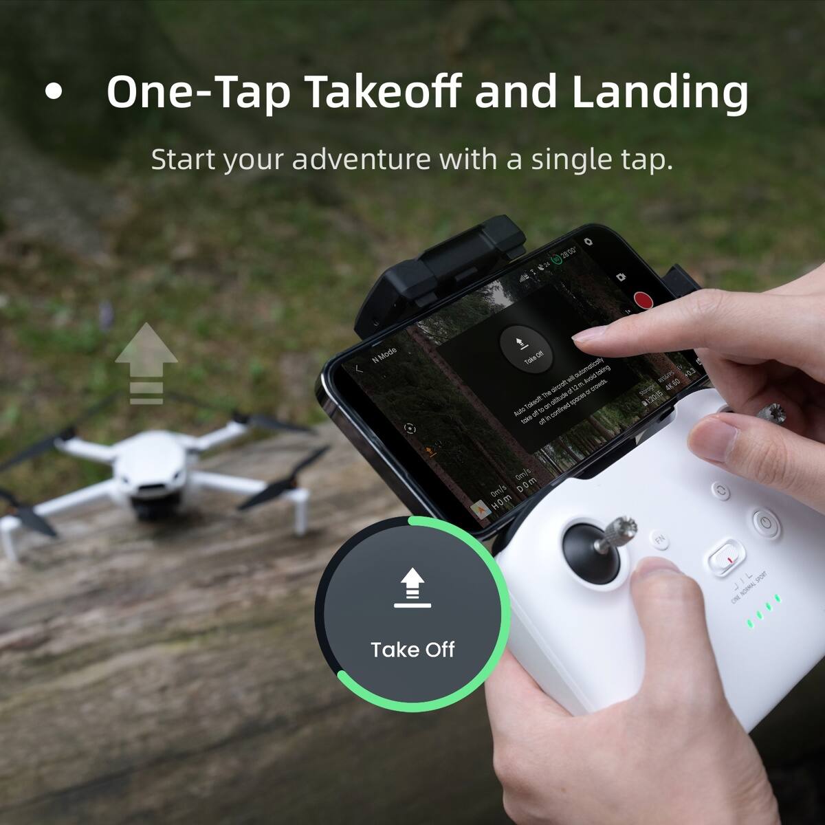 One-Tap Takeoff and Landing  
Start your adventure with a single tap.  

W CH N Mode  
TokeOt oR - Hetomatiual buoid raing -i - 12m - DIAdL  
The othrte -poces hds AutoTokect  
inconfinedspasces on confined se - .  

WI 03 Sp ERO 13285 Omis E Dme/s D0m D i HO FN L SFORT - J IOML - Take Off