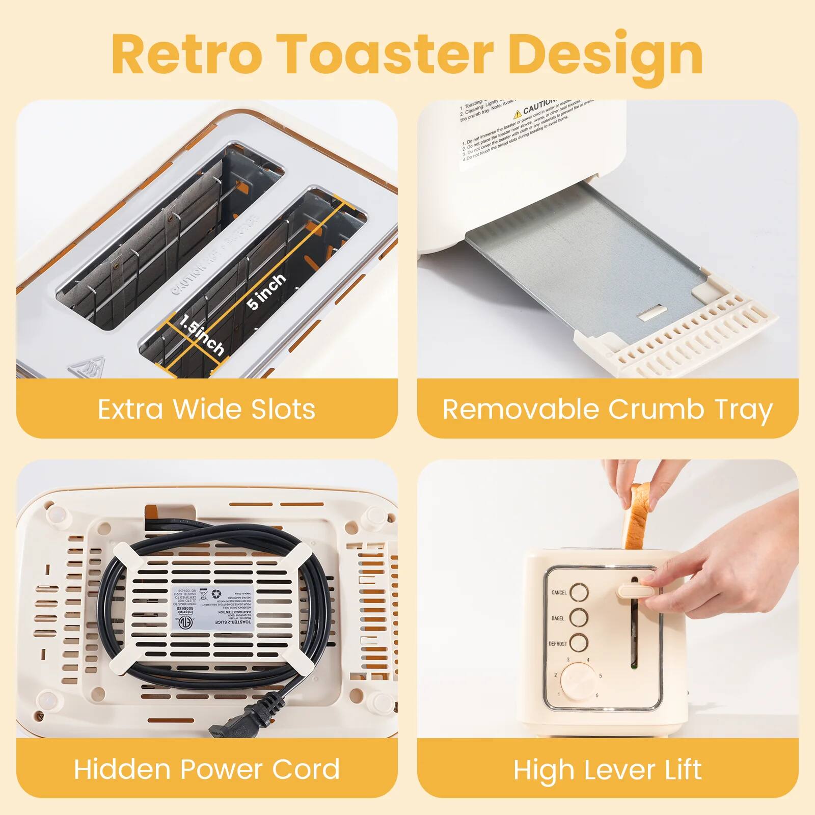 Retro Toaster Design

- Extra Wide Slots
- Removable Crumb Tray
- Hidden Power Cord
- High Lever Lift