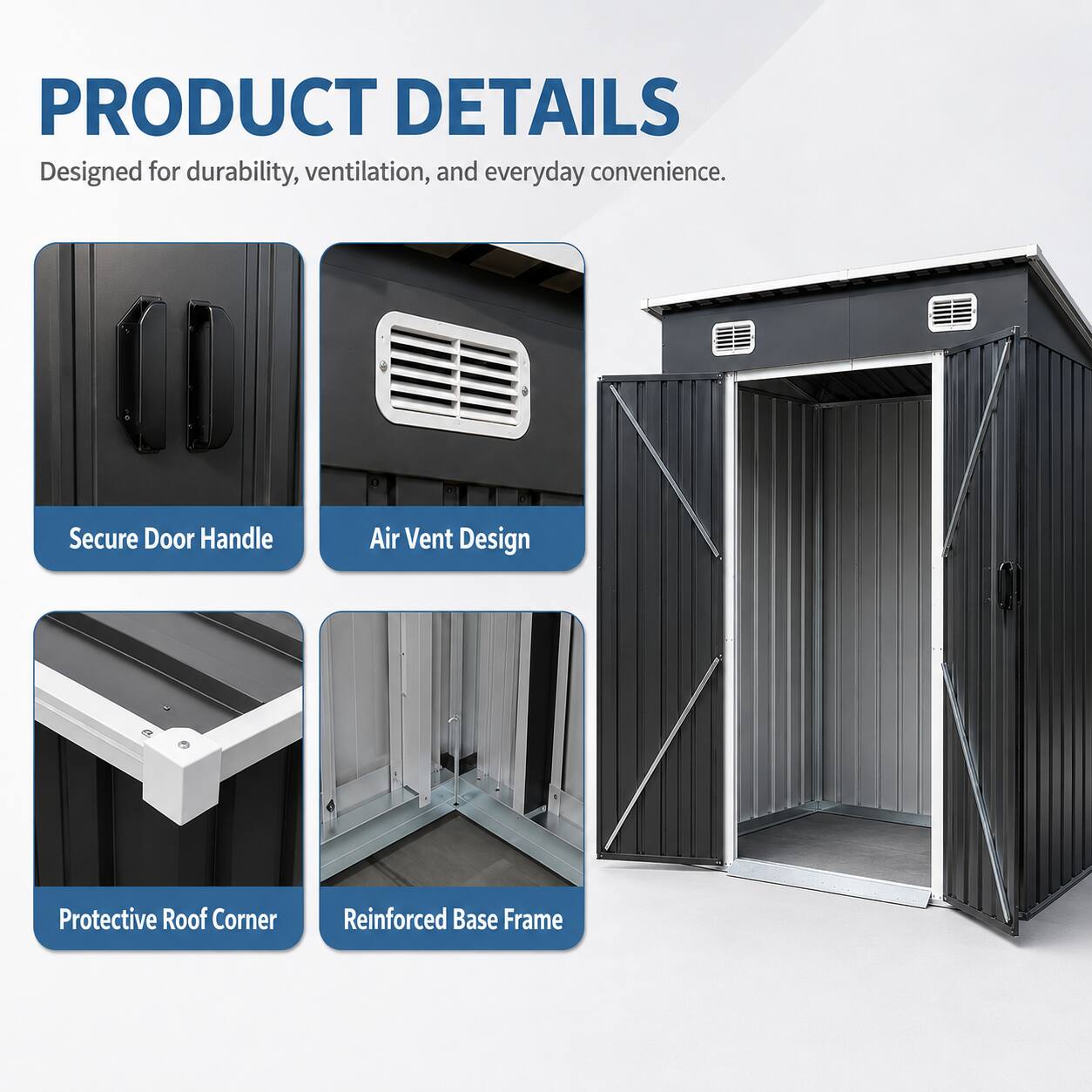 PRODUCT DETAILS  
Designed for durability, ventilation, and everyday convenience.  
- Secure Door Handle  
- Air Vent Design  
- Protective Roof Corner  
- Reinforced Base Frame