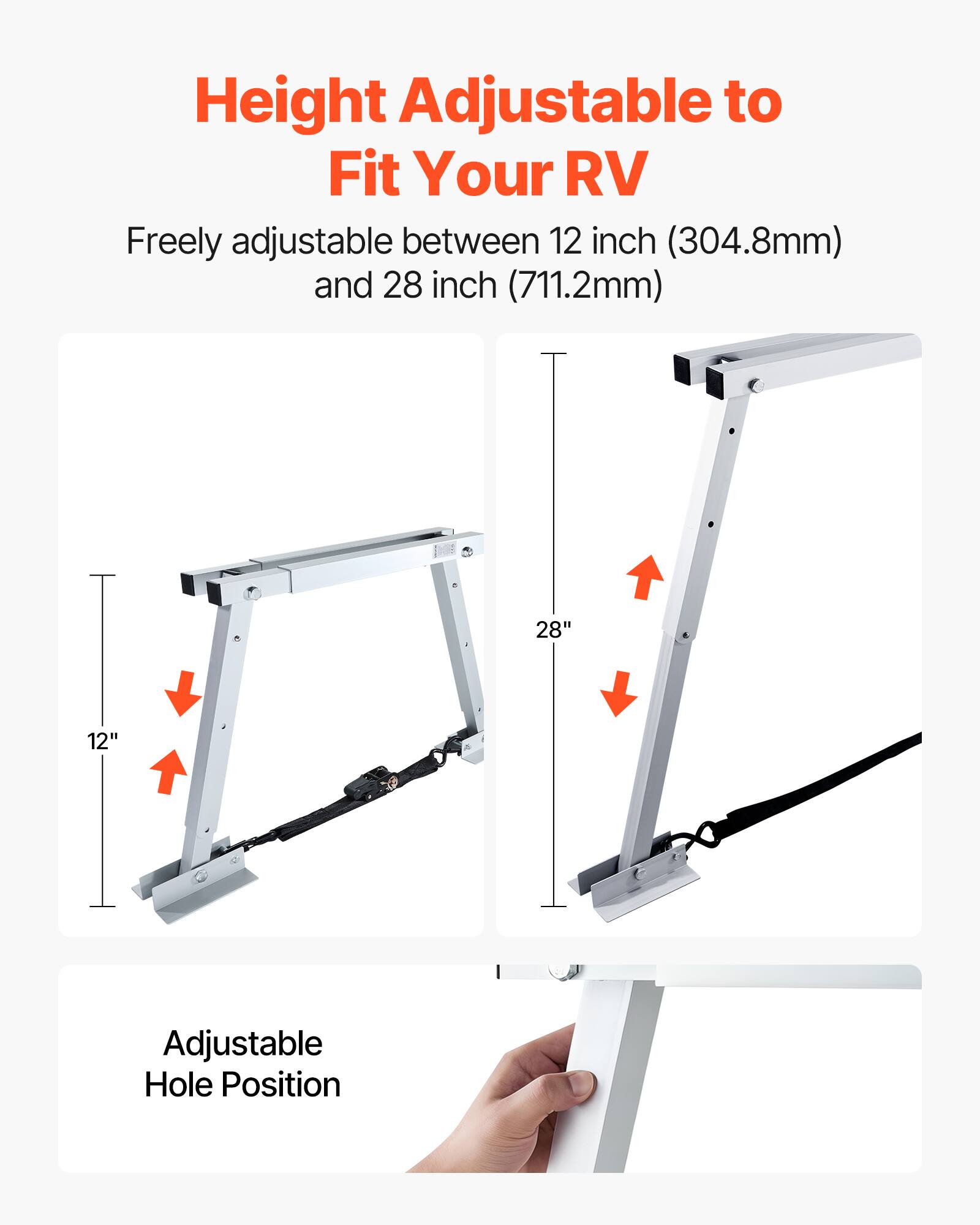 Height Adjustable to Fit Your RV  
Freely adjustable between 12 inch (304.8mm) and 28 inch (711.2mm)  
28"  
12"  
Adjustable Hole Position