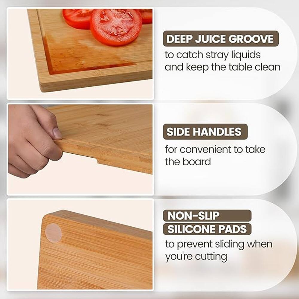 DEEP JUICE GROOVE  
to catch stray liquids and keep the table clean  

SIDE HANDLES  
for convenient to take the board  

NON-SLIP SILICONE PADS  
to prevent sliding when you're cutting