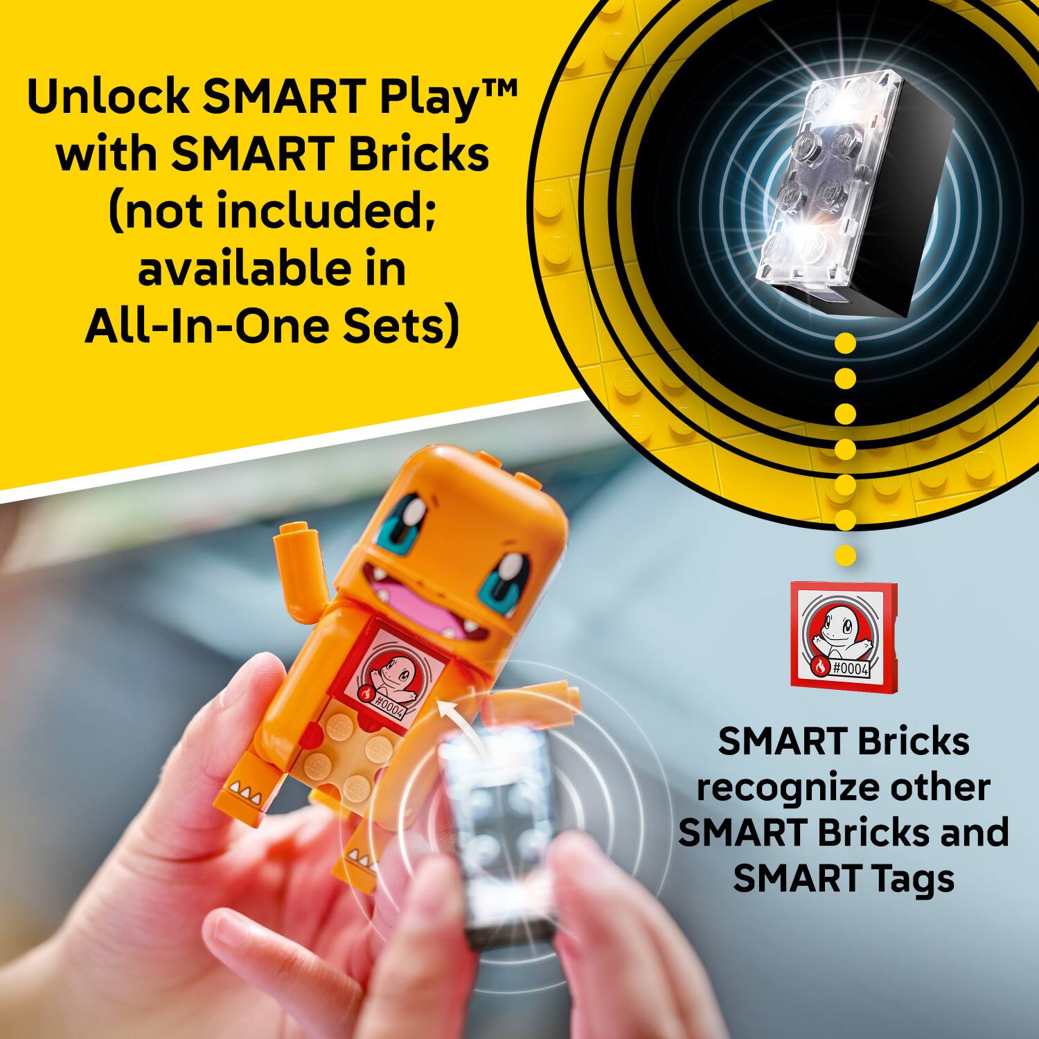 Unlock SMART Play™ with SMART Bricks (not included; available in All-In-One Sets)

SMART Bricks recognize other SMART Bricks and SMART Tags