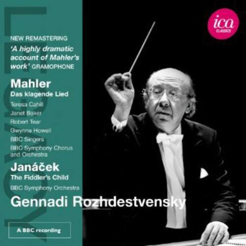 NEW REMASTERING  
'A highly dramatic account of Mahler's work' GRAMOPHONE  

Mahler  
Das klagende Lied  
Teresa Cahill  
Janet Baker  
Robert Tear  
Gwynne Howel  
BBC Singers  
BBC Symphony Chorus and Orchestra  

Janáček  
The Fiddler's Child  
BBC Symphony Orchestra  
Gennadi Rozhdestvensky  

A BBC recording