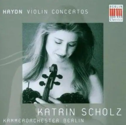 HAYDN VIOLIN CONCERTOS
KATRIN SCHOLZ
KAMMERORCHESTER BERLIN
BERLIN CLASSICS