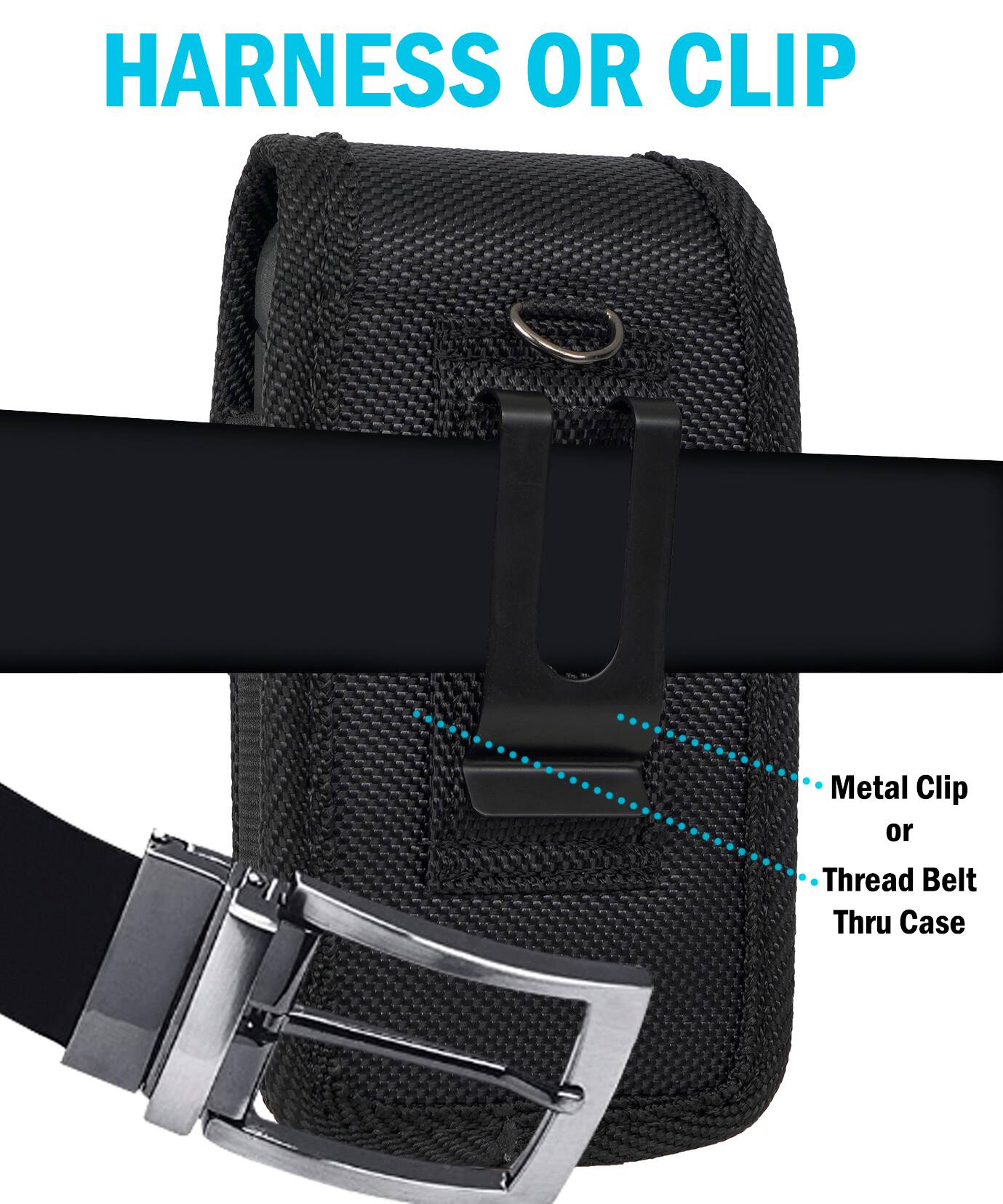 HARNESS OR CLIP

Metal Clip or Thread Belt Thru Case