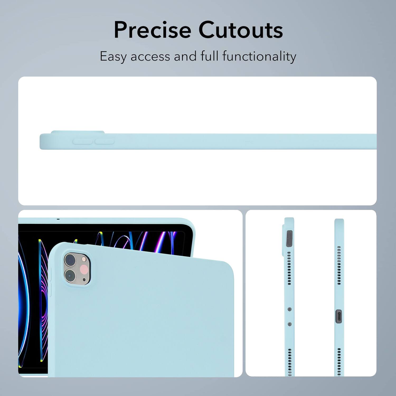 Precise Cutouts  
Easy access and full functionality