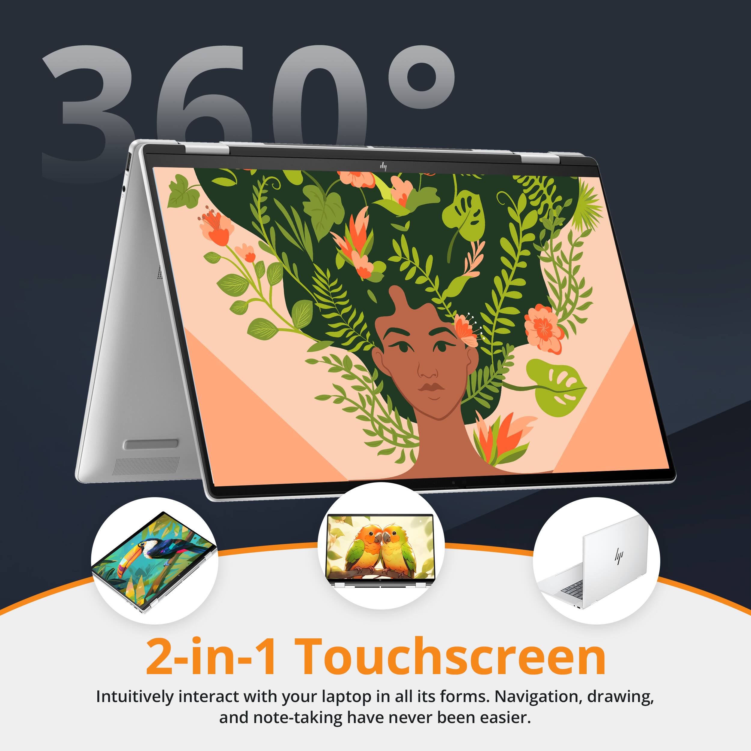 360°

2-in-1 Touchscreen

Intuitively interact with your laptop in all its forms. Navigation, drawing, and note-taking have never been easier.